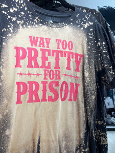 Way Too Pretty For Prison T-Shirt